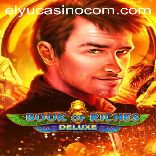 Exploring the Exciting World of Book of Riches Deluxe at Elyucasino