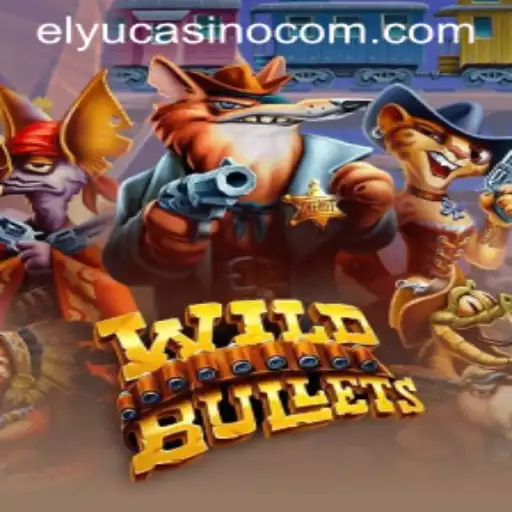 Discover the Thrill of WildBullets at Elyucasino